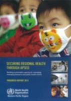 Securing Regional Health Through APSED: Building Sustainable Capacity for Managing Emerging Diseases and Public Health Events: Progress Report 929061594X Book Cover