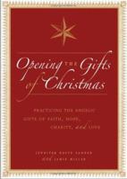 Opening the Gifts of Christmas: Practicing the Angelic Gifts of Faith, Hope, Charity, and Love 0740754904 Book Cover