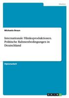 Internationale Filmkoproduktionen. Politische Rahmenbedingungen in Deutschland 3640229916 Book Cover