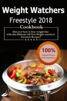 Weight Watchers Freestyle Cookbook 2018: Over 35 Delicious and Healthy Weight Watchers Freestyle & Flex Recipes with Smartpoints for Ultimate Weight Loss ( WW Freestyle Weekly Menu Planner ) 1948191334 Book Cover