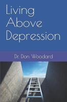 Living above Depression 1096692783 Book Cover