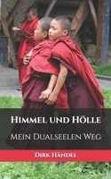 Himmel und Hölle: Mein Dualseelen Weg 1520689462 Book Cover