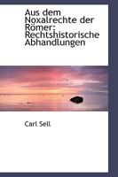 Aus dem Noxalrechte der Römer: Rechtshistorische Abhandlungen 1110097018 Book Cover