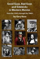 Good Guys, Bad Guys, and Sidekicks in Western Movies: From the 1930's Through the 1960's 1537282794 Book Cover