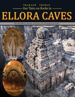 Our tales on rocks in Ellora Caves: the Buddhist, Hindu and Jain art of Medieval India B08R69ZCHS Book Cover