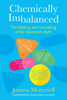 Chemically Imbalanced: The Making and Unmaking of the Serotonin Myth 180399679X Book Cover