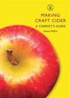 Making Craft Cider: A Ciderist’s Guide 0747808171 Book Cover
