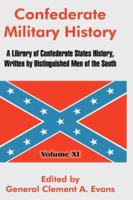 Confederate military history; a library of Confederate States history, written by distinguished men of the south Volume XI 141021382X Book Cover