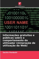 Informações gratuitas e públicas sobre o comportamento do utilizador (mineração de utilização da Web) (Portuguese Edition) 6209998348 Book Cover