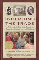 Inheriting the Trade: a Northern Family Confronts Its Legacy as the Largest Slave-Trading Dynasty in U.S. History 0807072826 Book Cover