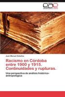 Racismo en Córdoba entre 1900 y 1915. Continuidades y rupturas.: Una perspectiva de análisis histórico-antropológica 3846572179 Book Cover