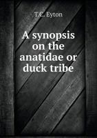 A Synopsis on the Anatidae or Duck Tribe 1014991951 Book Cover