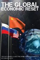 The Global Economic Reset: The Day America Loses The World Reserve Currency 1499612281 Book Cover
