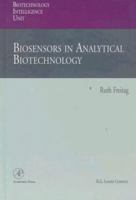 Biosensors in Analytical Biotechnology (Biotechnology Intelligence Unit) 0122669908 Book Cover