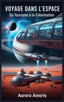 Voyage dans l'espace: Du Tourisme à la Colonisation (French Edition) B0DVPM99P1 Book Cover