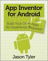 App Inventor for Android: Build Your Own Apps - No Experience Required! 1119991331 Book Cover