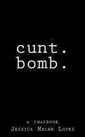 Cunt.Bomb.: A Chapbook 1494715449 Book Cover