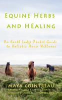 Equine Herbs & Healing: An Earth Lodge Guide to Horse Wellness 1944396020 Book Cover