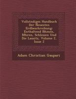 Vollst Ndiges Handbuch Der Neuesten Erdbeschreibung: Enthaltend B Hmen, M Hren, Schlesien Und Die Lausitz, Volume 2, Issue 2 1249991838 Book Cover