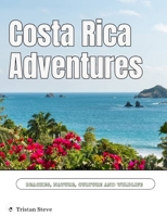 Costa Rica Adventures: Beaches, Nature, Culture and Wildlife B0FK435PD9 Book Cover