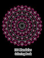 100 mandalas coloring book: The Ultimate Mandala for Meditation, Stress Relief and Relaxation 1090771061 Book Cover