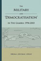 The Military and 'Democratisation' in the Gambia 1425101038 Book Cover