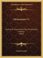 Dictionnaire V2: General Et Grammatical Des Dictionnaires Francais (1854) 1167735293 Book Cover