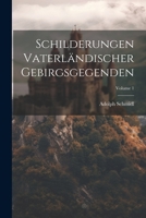 Schilderungen Vaterländischer Gebirgsgegenden; Volume 1 1022399306 Book Cover
