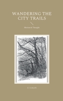Wandering the City Trails: Motion & Thought 3754301357 Book Cover