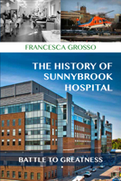 The History of Sunnybrook: Battle to Greatness at Sunnybrook Health Sciences Centre 1459729927 Book Cover