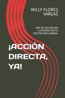 ¡ACCIÓN DIRECTA, YA!: MÁS DE UNA DÉCADA LUCHANDO POR LA RESTITUCIÓN LABORAL (VIOLACIÓN DE LOS DERECHOS LABORALES) (Spanish Edition) B0FLQMW6PY Book Cover