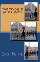 The Trouble With Travel 1466360062 Book Cover