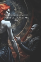 Goddesses Unchained: Verses of Strength and Spirit B0CK9V7D91 Book Cover