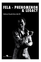 Fela -Phenomenon And Legacy 2954367407 Book Cover