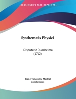 Systhematis Physici: Disputatio Duodecima (1712) 1162239689 Book Cover