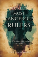 The World's Most Dangerous Rulers: Men Who Governed by Fear and Force 9309337230 Book Cover