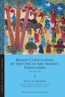 Brains Confounded by the Ode of Abu Shaduf Expounded: Volume One 1479840211 Book Cover