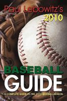 PAUL LEBOWITZ'S 2010 BASEBALL GUIDE: A COMPLETE GUIDE TO THE 2010 BASEBALL SEASON 1450221483 Book Cover