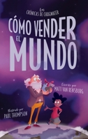 Cómo vender el mundo: La historia del corazón de piedra de Greyson Grim (Las Crónicas de Chugwater) 3912504059 Book Cover