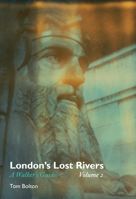 London's Lost Rivers, Volume 2: A Walker's Guide (Strange Attractor Press) 1907222855 Book Cover