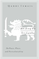 Abiding by Sri Lanka: On Peace, Place, and Postcoloniality (Public Worlds) 0816642559 Book Cover