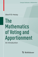 The Mathematics of Voting and Apportionment: An Introduction 3030147673 Book Cover