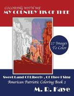 My Country Tis of Thee Sweet Land of Liberty of Thee I Sing: American Patriotic Coloring Book 172664295X Book Cover