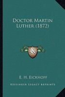 Doctor Martin Luther (1872) 1166607909 Book Cover