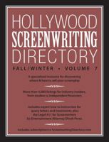 Hollywood Screenwriting Directory Fall/Winter Volume 7: A Specialized Resource for Discovering Where & How to Sell Your Screenplay