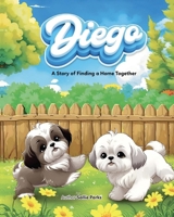Diego: A Story of Finding a Home Together B0H2W8SP3F Book Cover