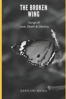 The Broken Wing; Songs of Love, Death & Destiny 1528716620 Book Cover