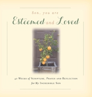 Son, You Are Esteemed and Loved : 40 Weeks of Scripture, Prayer and Reflection for Your Incredible Son 1734470844 Book Cover