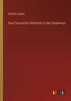 Das Classische Alterthum in der Gegenwart 3368032003 Book Cover