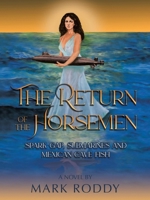 The Return of the Horsemen: Spark Gap, Submarines and Mexican Cave Fish B0CT45QX4Y Book Cover